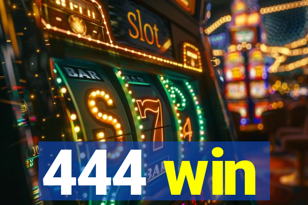 444 win